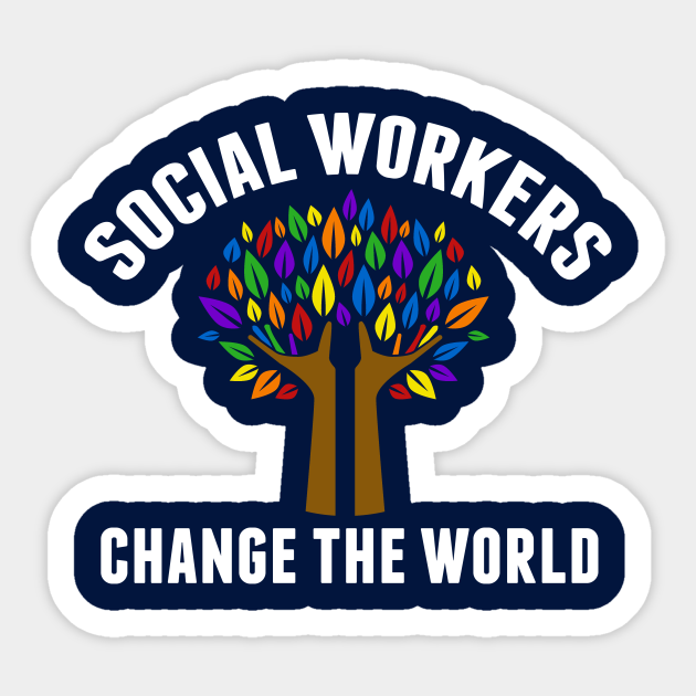 Social Workers Change the World Cute Social Work Sticker TeePublic